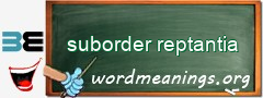WordMeaning blackboard for suborder reptantia